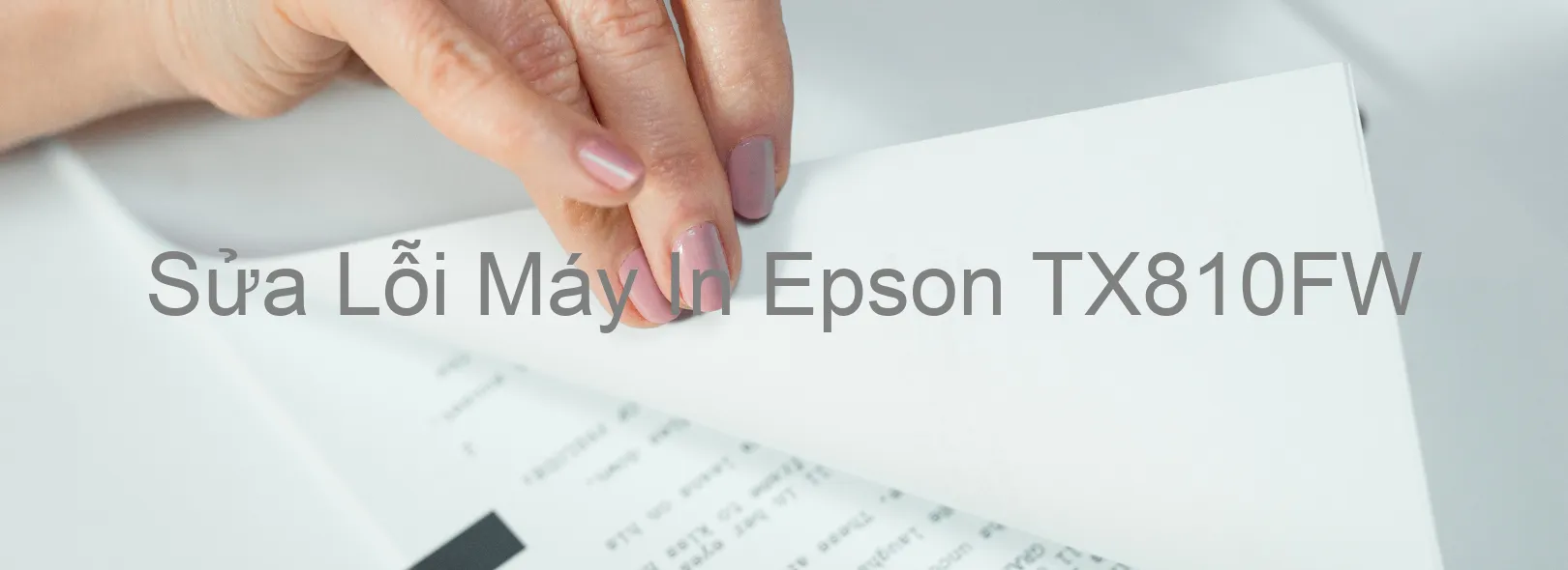 Sửa Lỗi Máy In Epson TX810FW