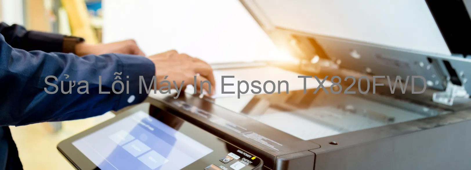 Sửa Lỗi Máy In Epson TX820FWD