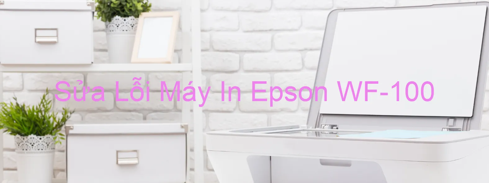 Sửa Lỗi Máy In Epson WF-100