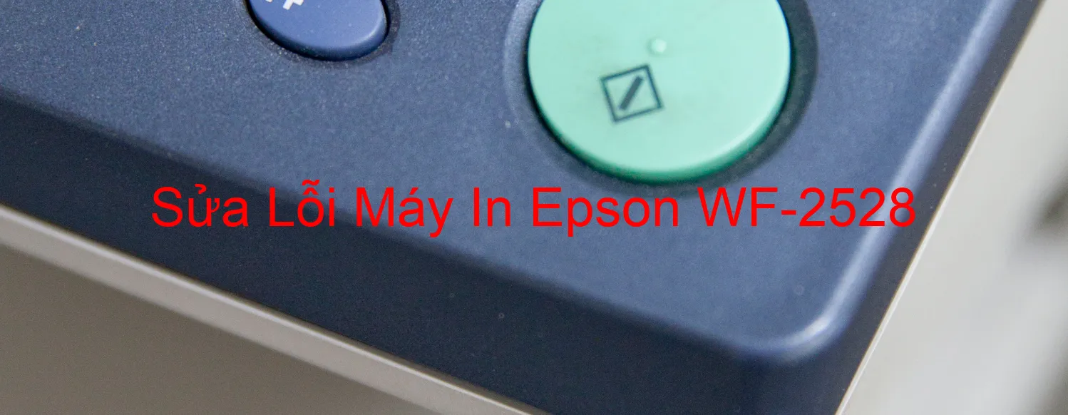 Sửa Lỗi Máy In Epson WF-2528