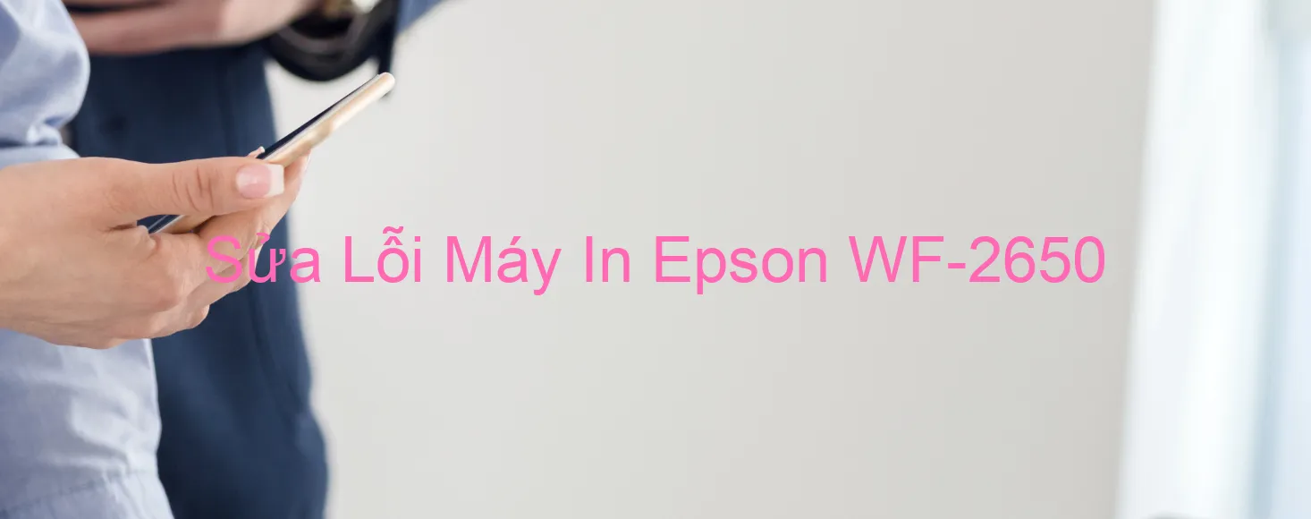 Sửa Lỗi Máy In Epson WF-2650