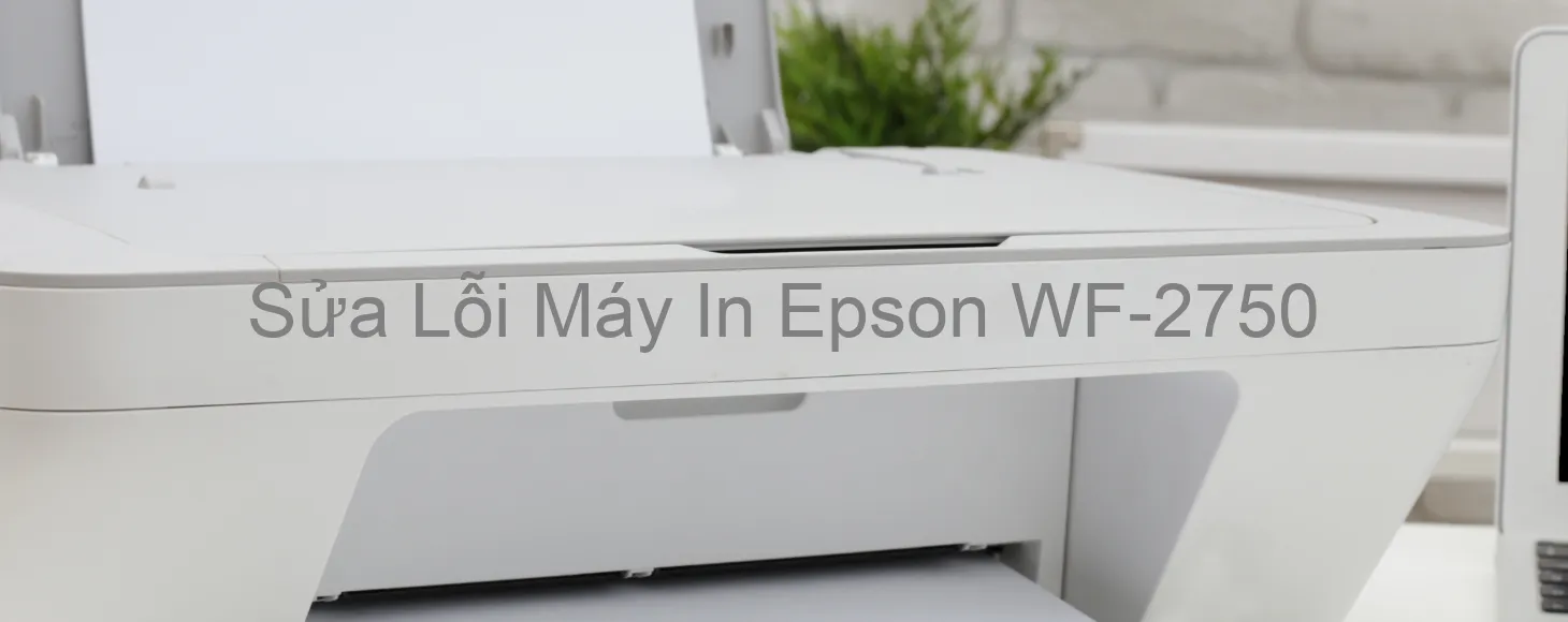 Sửa Lỗi Máy In Epson WF-2750