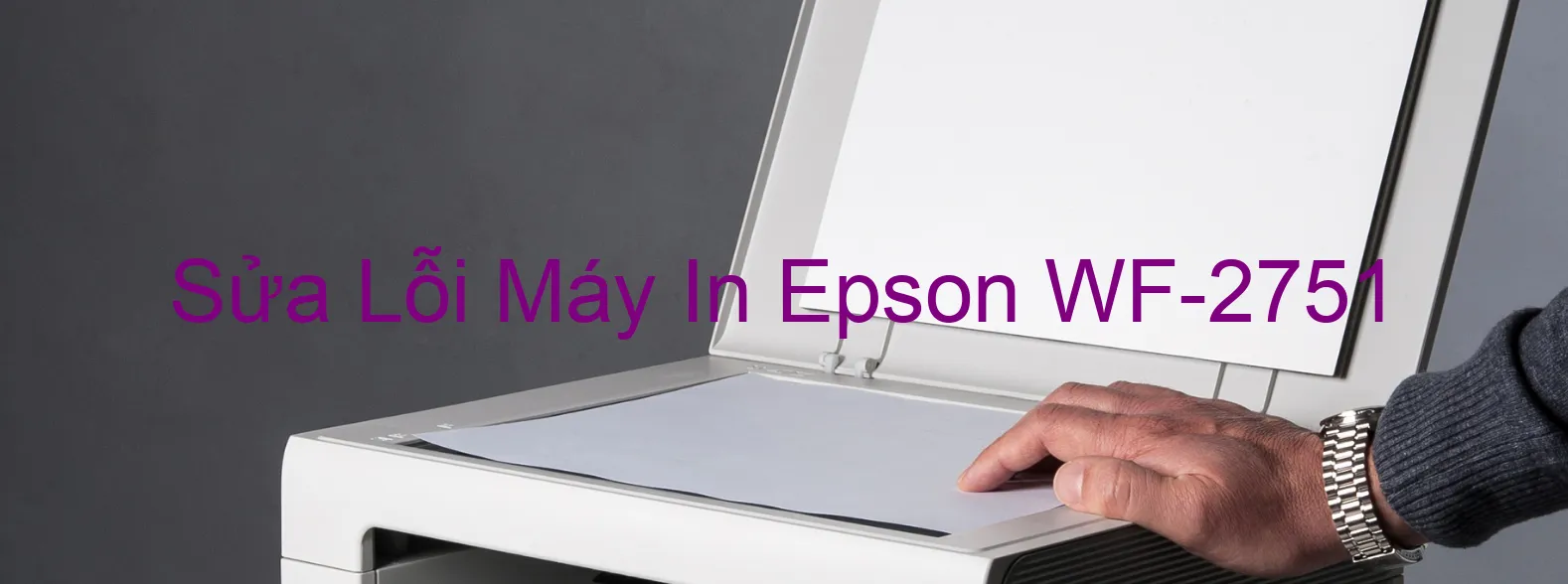 Sửa Lỗi Máy In Epson WF-2751