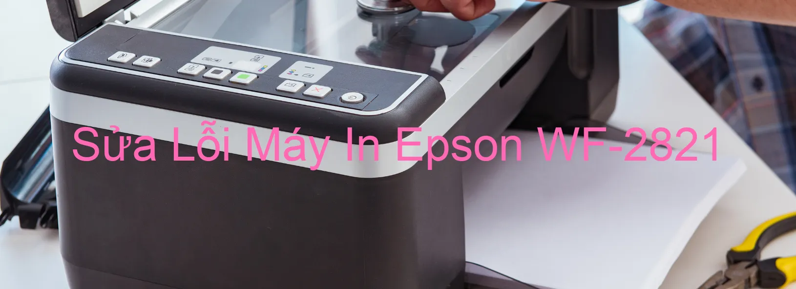 Sửa Lỗi Máy In Epson WF-2821