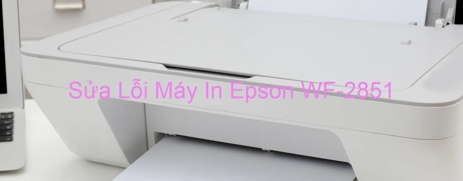 Sửa Lỗi Máy In Epson WF-2851