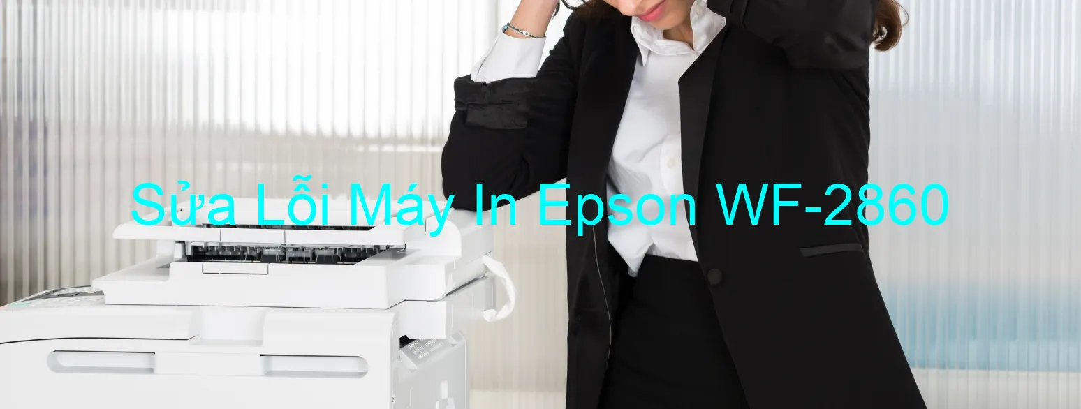 Sửa Lỗi Máy In Epson WF-2860