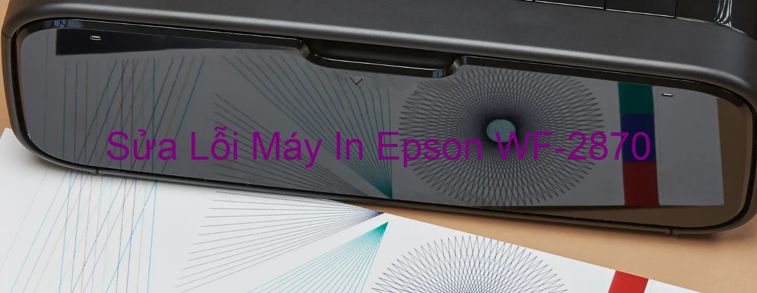 Sửa Lỗi Máy In Epson WF-2870