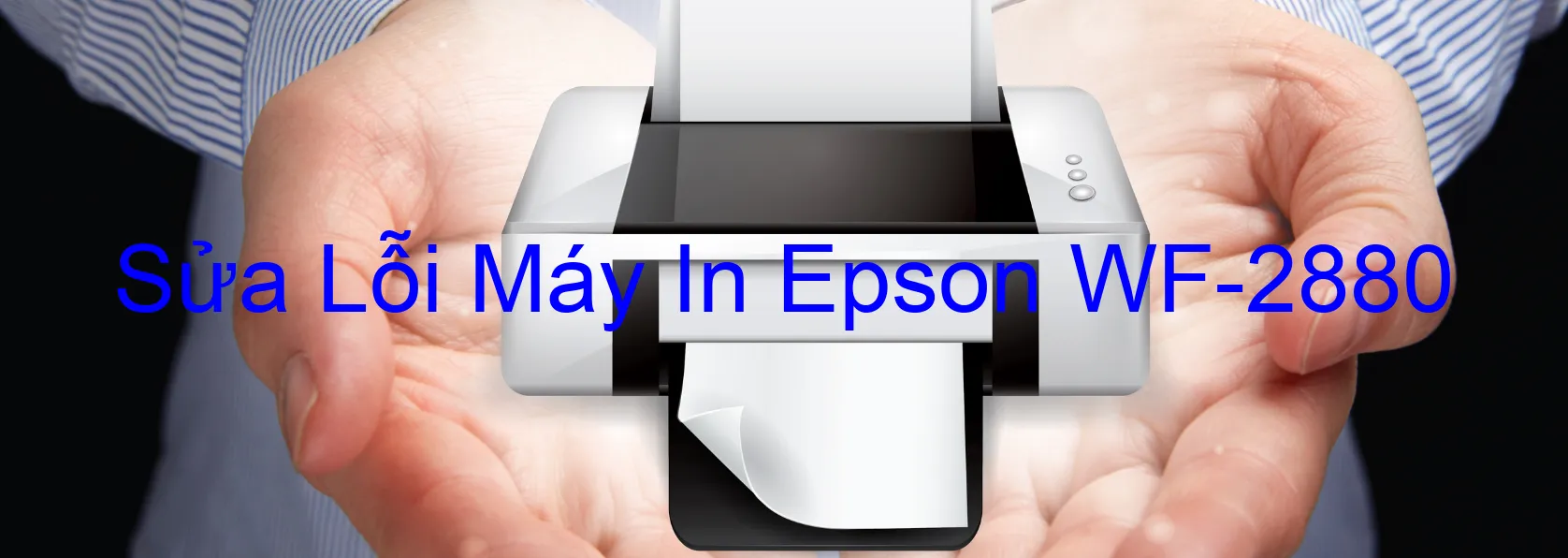 Sửa Lỗi Máy In Epson WF-2880