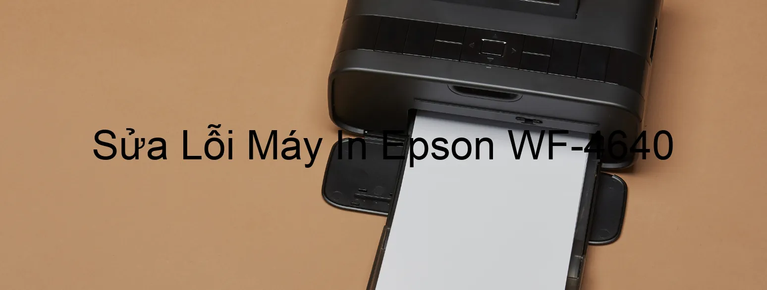 Sửa Lỗi Máy In Epson WF-4640