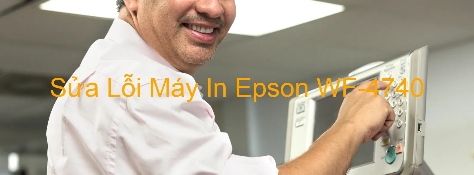 Sửa Lỗi Máy In Epson WF-4740 Sửa Lỗi Máy In Epson WF-4740