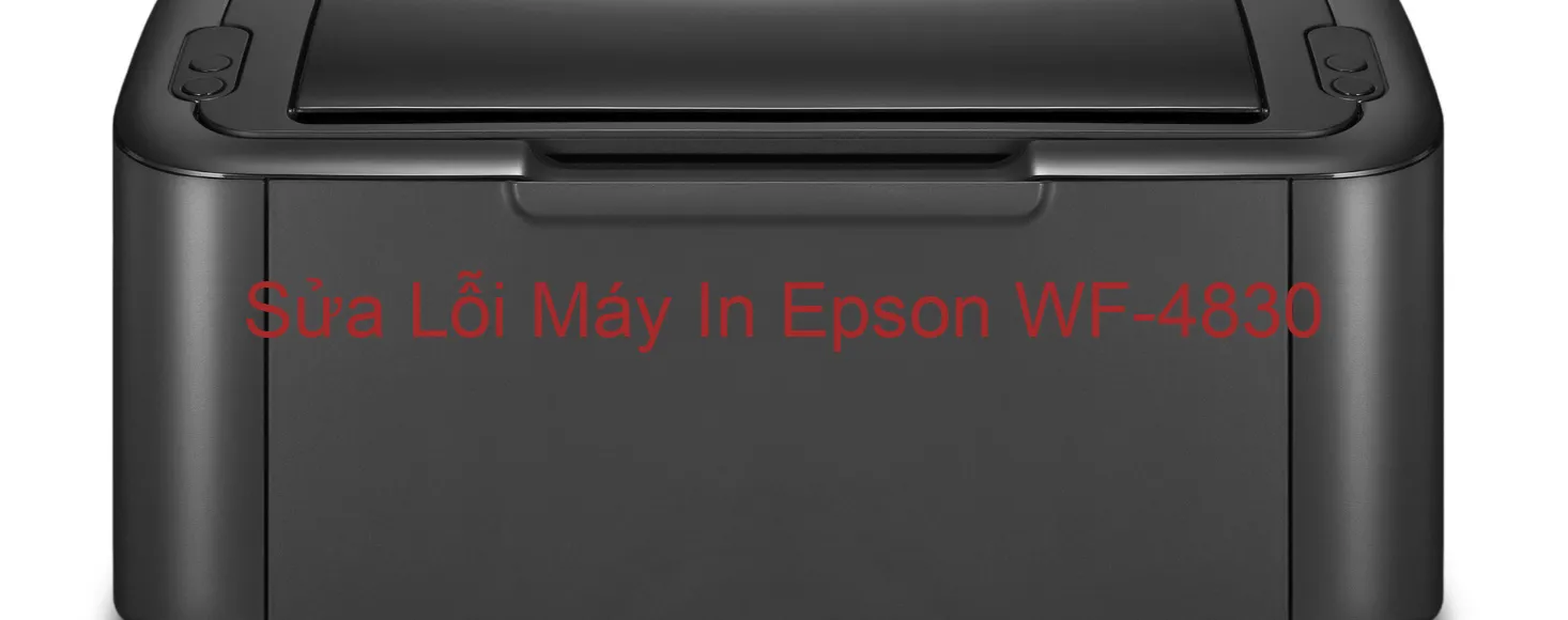 Sửa Lỗi Máy In Epson WF-4830