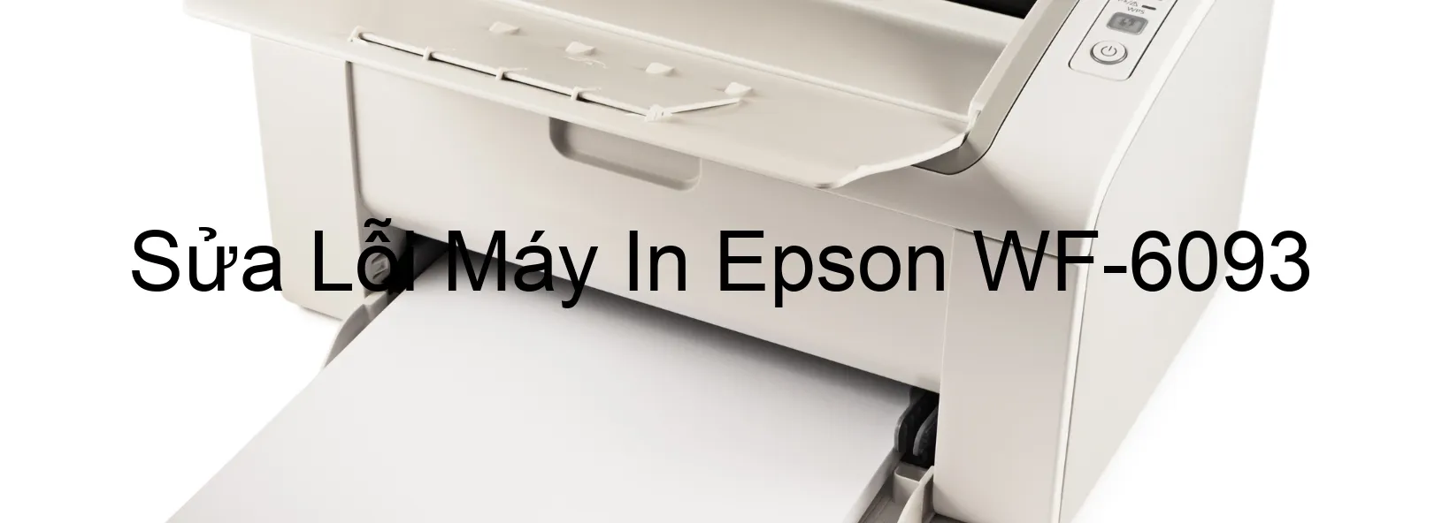 Sửa Lỗi Máy In Epson WF-6093