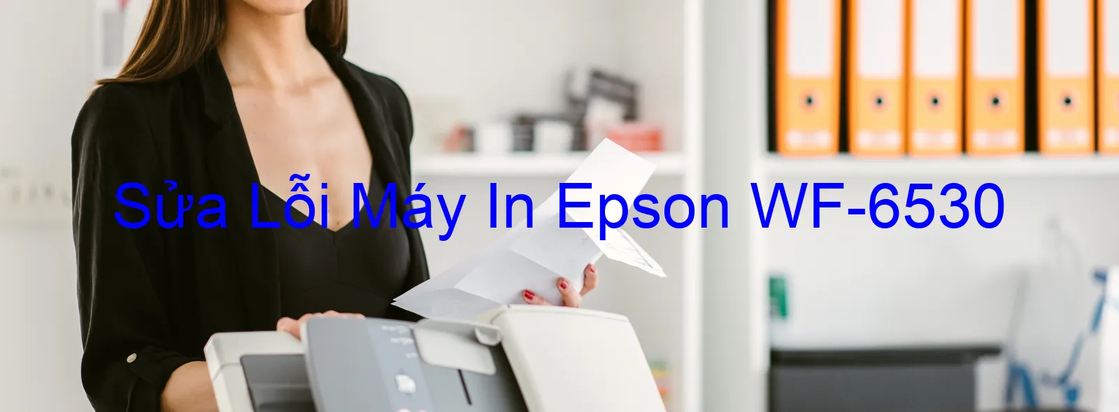 Sửa Lỗi Máy In Epson WF-6530