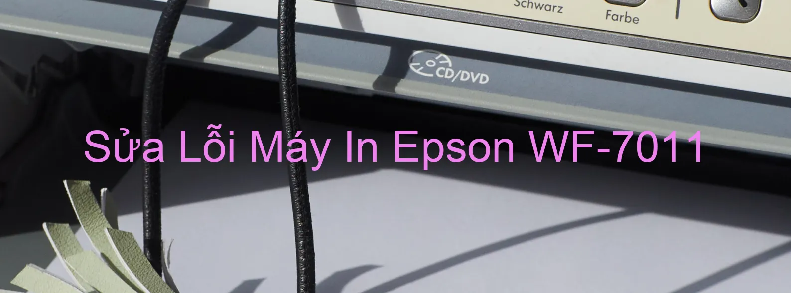 Sửa Lỗi Máy In Epson WF-7011