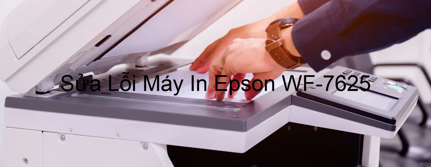 Sửa Lỗi Máy In Epson WF-7625