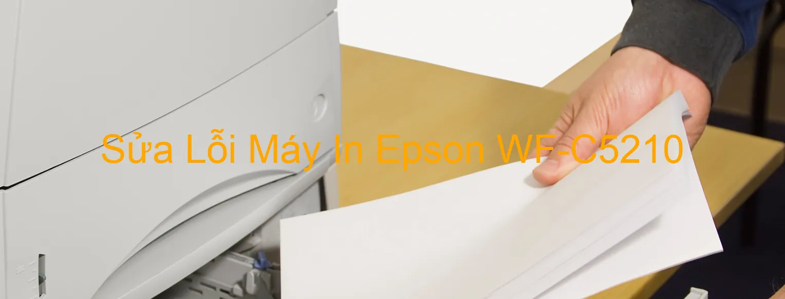 Sửa Lỗi Máy In Epson WF-C5210