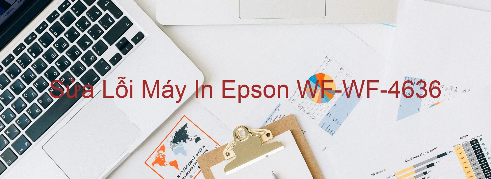 Sửa Lỗi Máy In Epson WF-WF-4636 Sửa Lỗi Máy In Epson WF-WF-4636