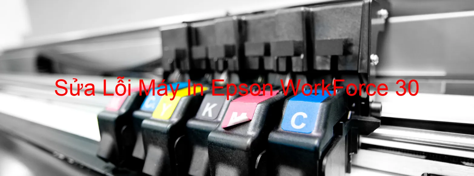 Sửa Lỗi Máy In Epson WorkForce 30