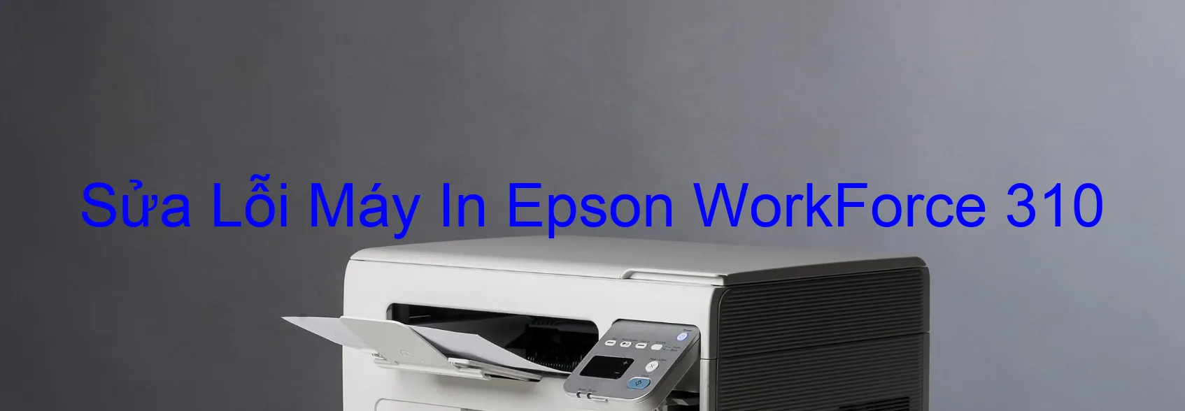 Sửa Lỗi Máy In Epson WorkForce 310