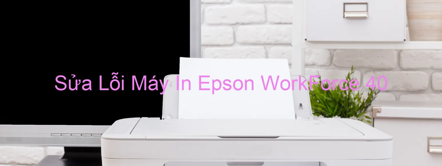 Sửa Lỗi Máy In Epson WorkForce 40