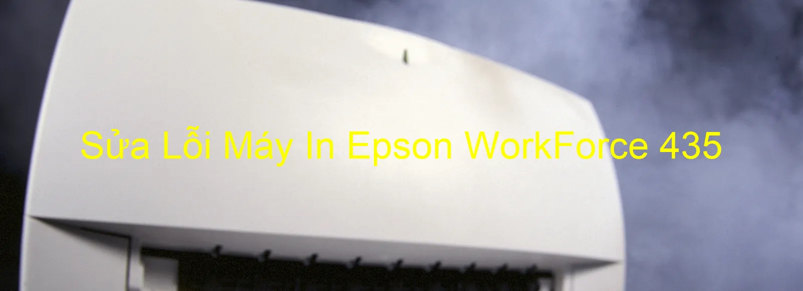 Sửa Lỗi Máy In Epson WorkForce 435