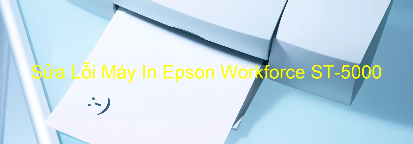 Sửa Lỗi Máy In Epson Workforce ST-5000