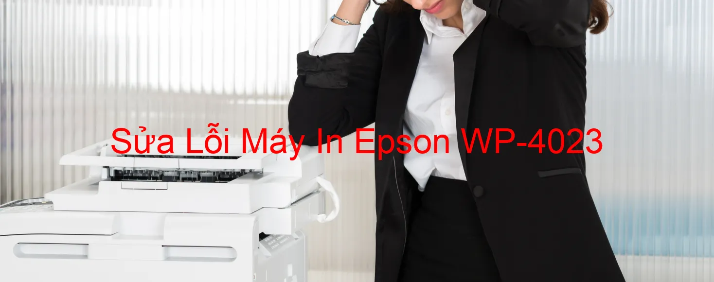 Sửa Lỗi Máy In Epson WP-4023