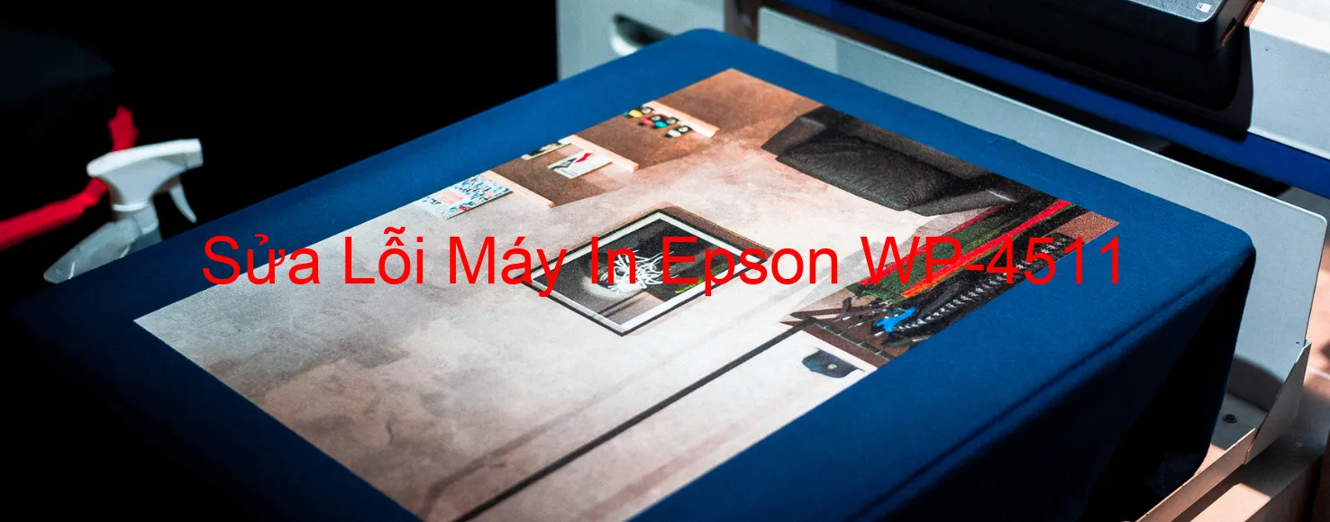 Sửa Lỗi Máy In Epson WP-4511