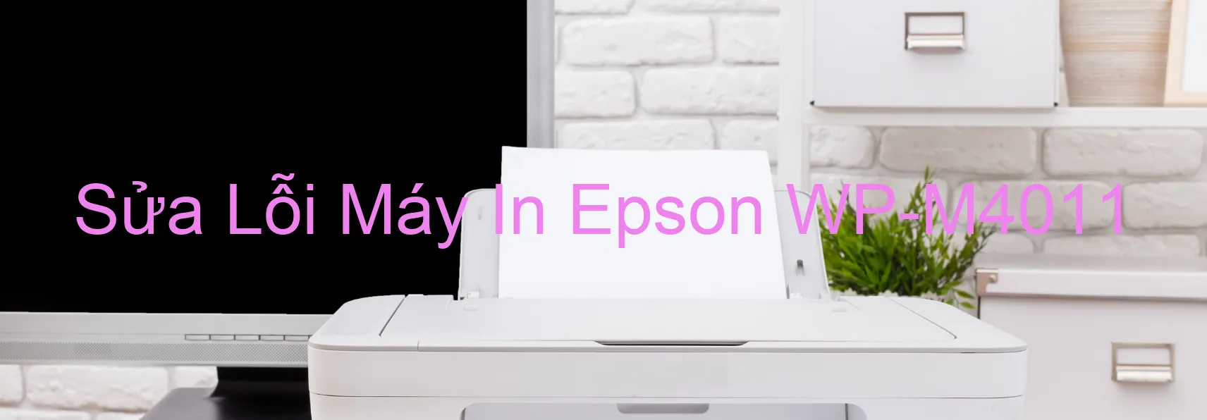 Sửa Lỗi Máy In Epson WP-M4011