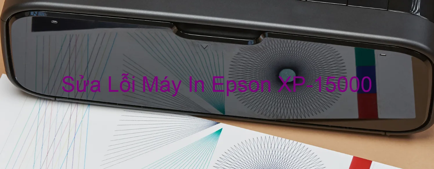 Sửa Lỗi Máy In Epson XP-15000