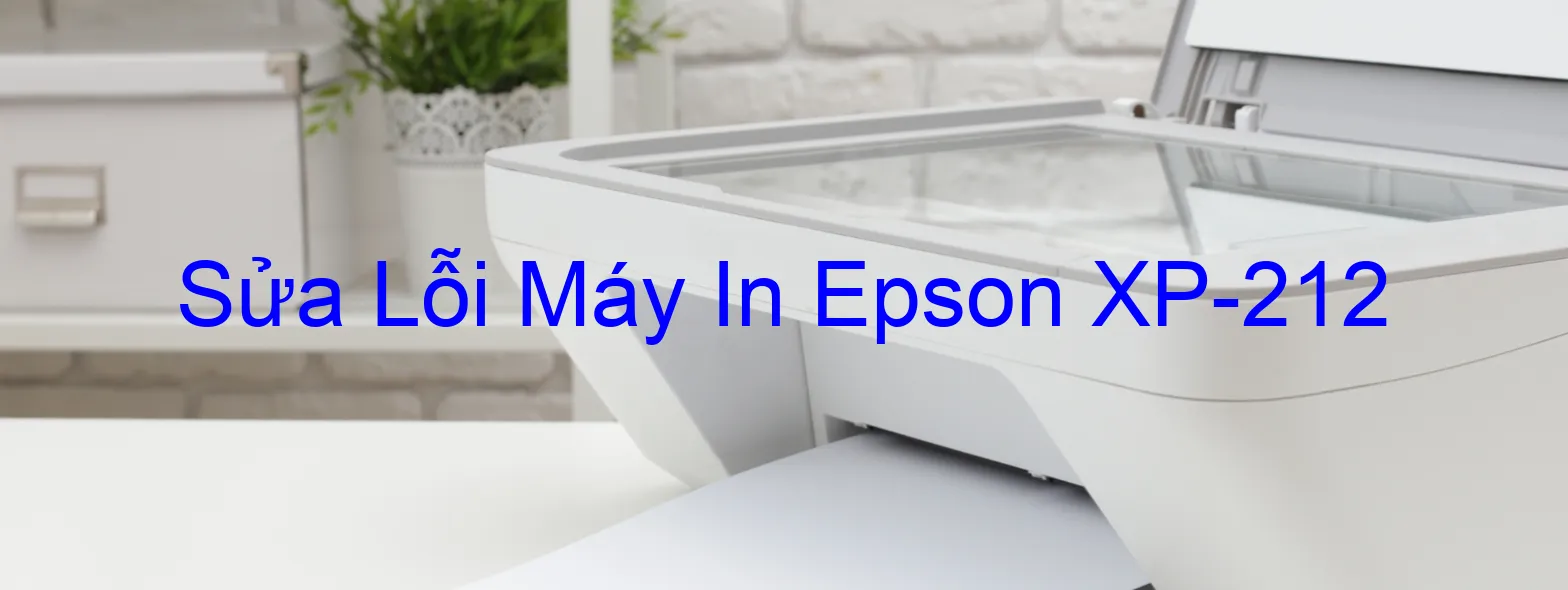 Sửa Lỗi Máy In Epson XP-212