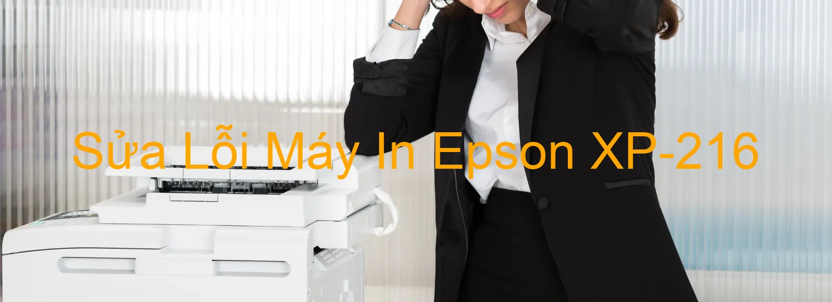 Sửa Lỗi Máy In Epson XP-216