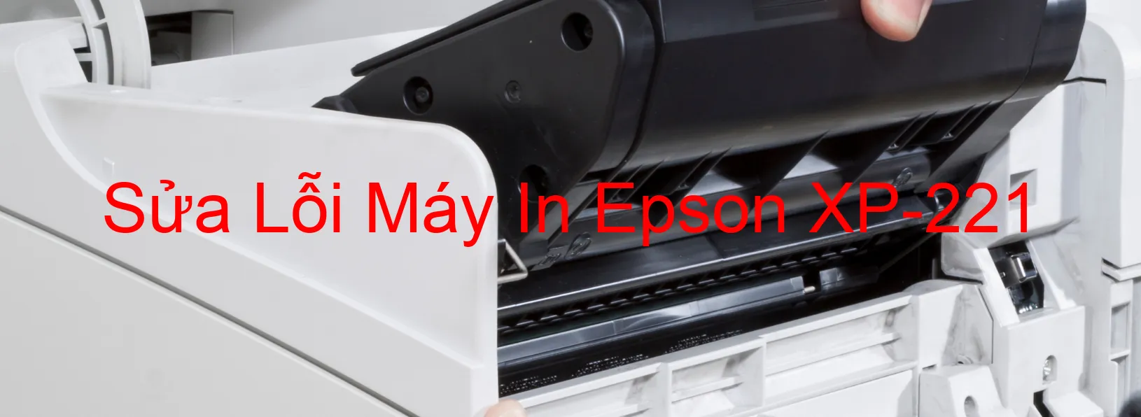 Sửa Lỗi Máy In Epson XP-221