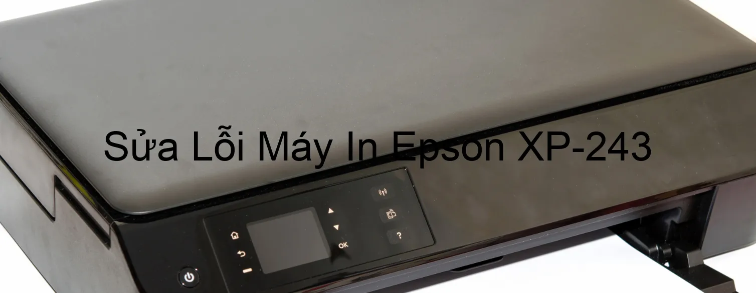 Sửa Lỗi Máy In Epson XP-243