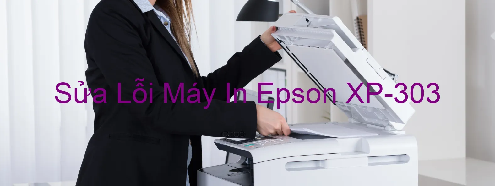 Sửa Lỗi Máy In Epson XP-303