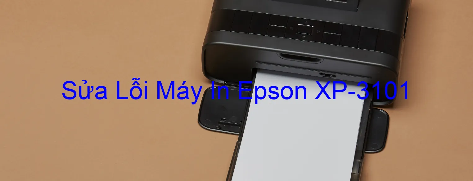 Sửa Lỗi Máy In Epson XP-3101