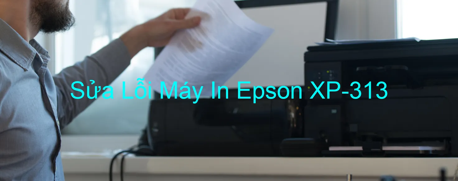 Sửa Lỗi Máy In Epson XP-313