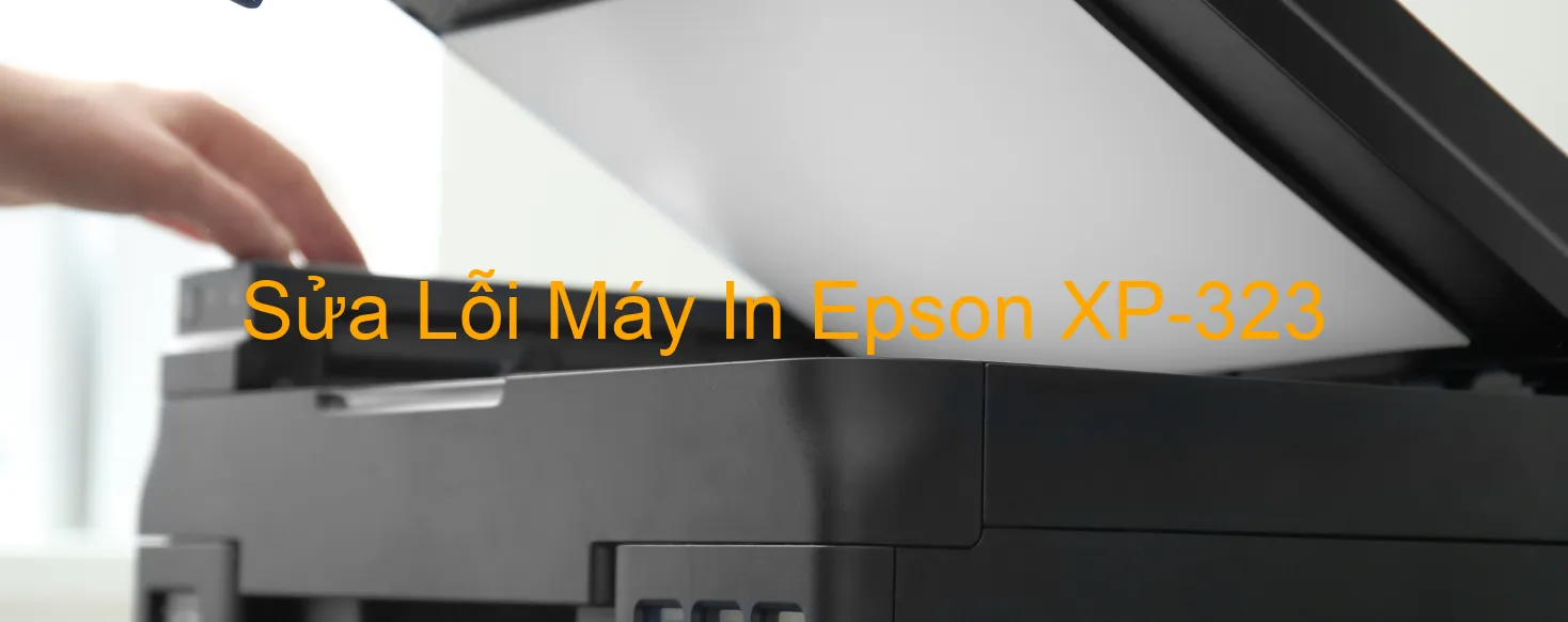 Sửa Lỗi Máy In Epson XP-323