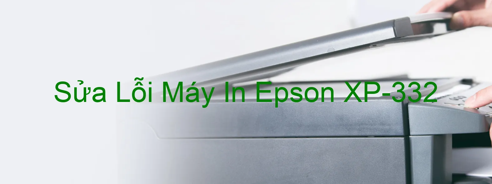 Sửa Lỗi Máy In Epson XP-332