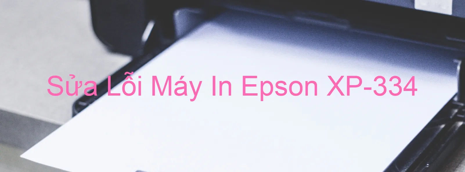 Sửa Lỗi Máy In Epson XP-334