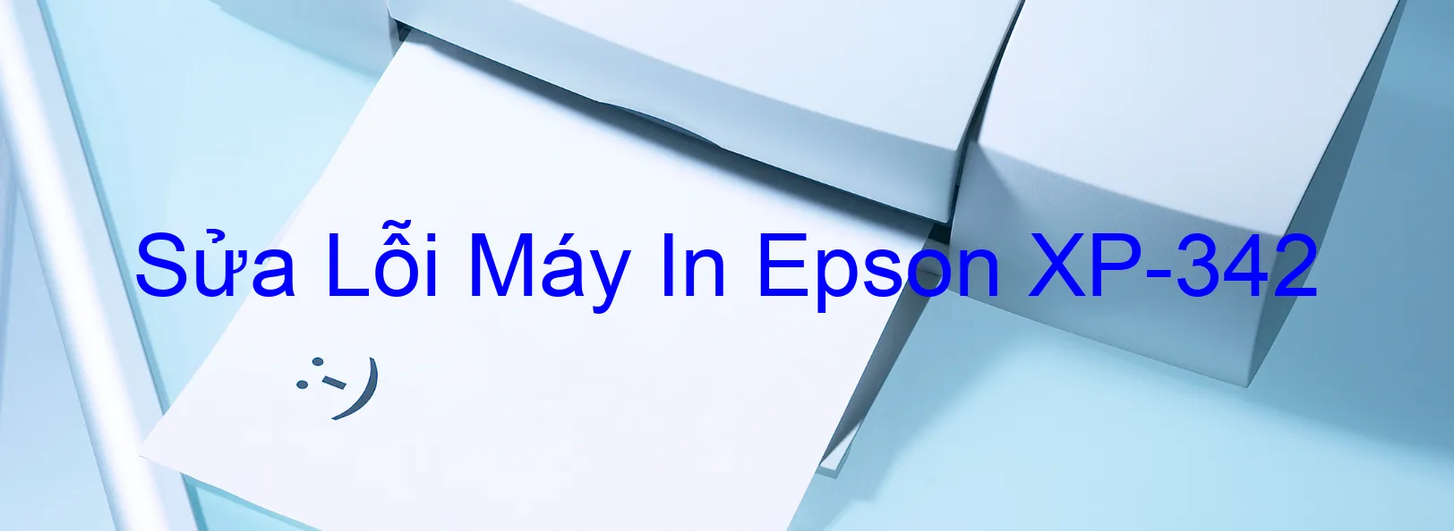 Sửa Lỗi Máy In Epson XP-342