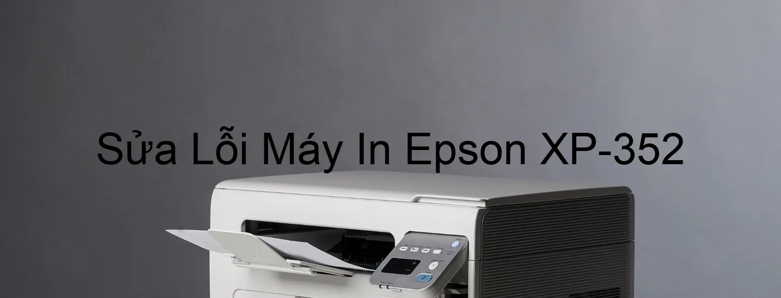 Sửa Lỗi Máy In Epson XP-352