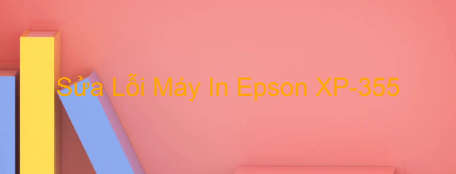 Sửa Lỗi Máy In Epson XP-355