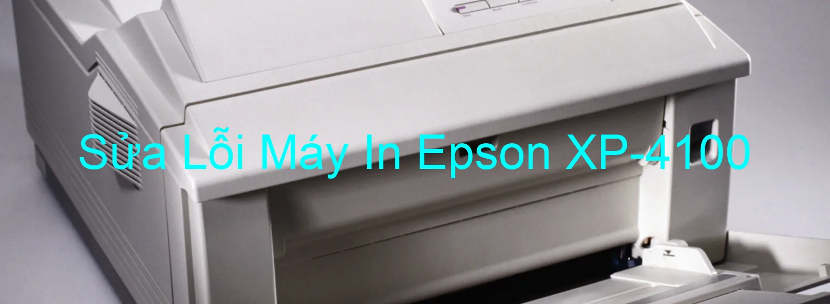 Sửa Lỗi Máy In Epson XP-4100