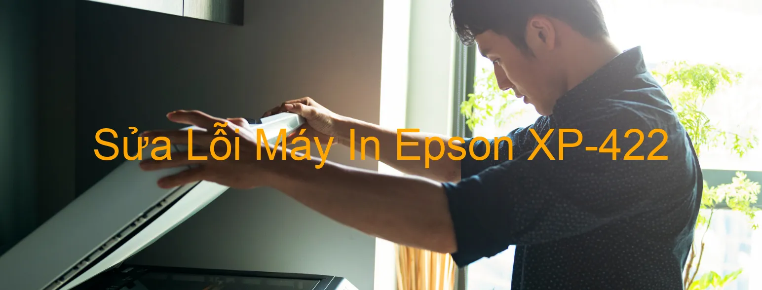 Sửa Lỗi Máy In Epson XP-422