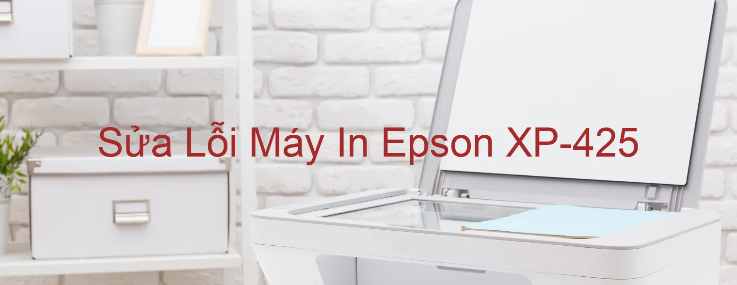 Sửa Lỗi Máy In Epson XP-425