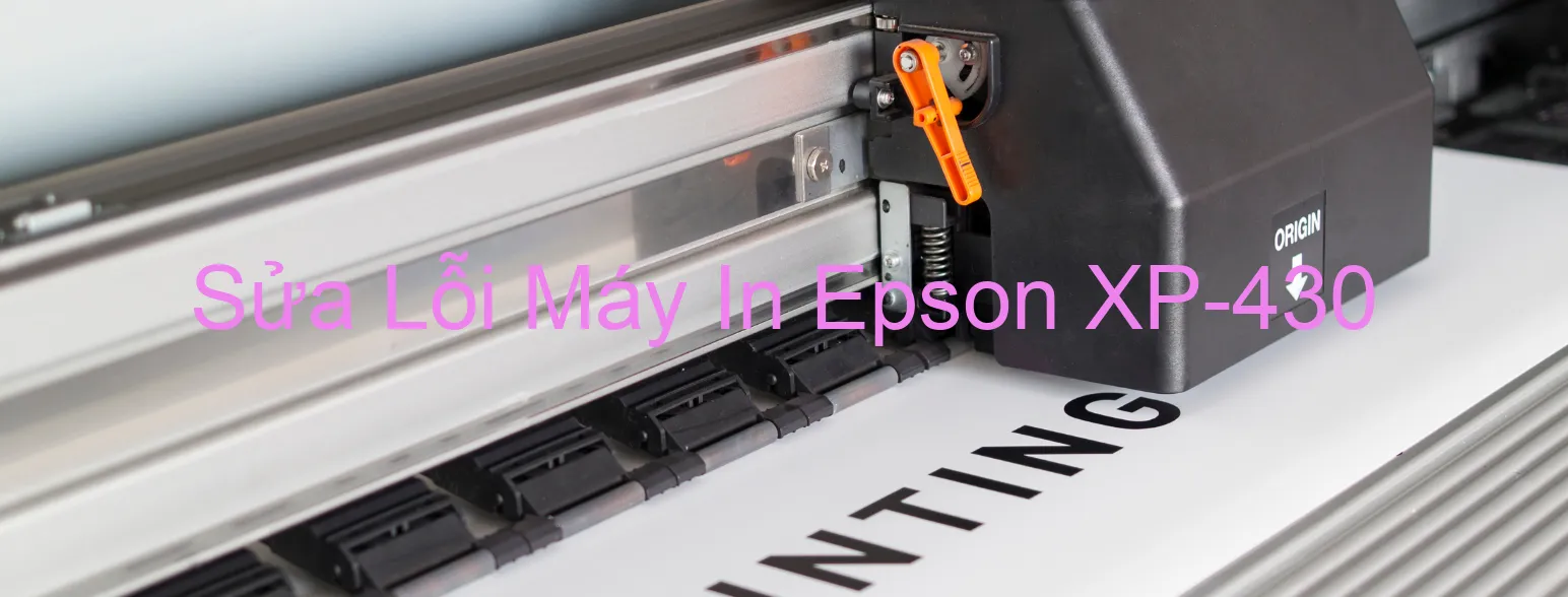 Sửa Lỗi Máy In Epson XP-430