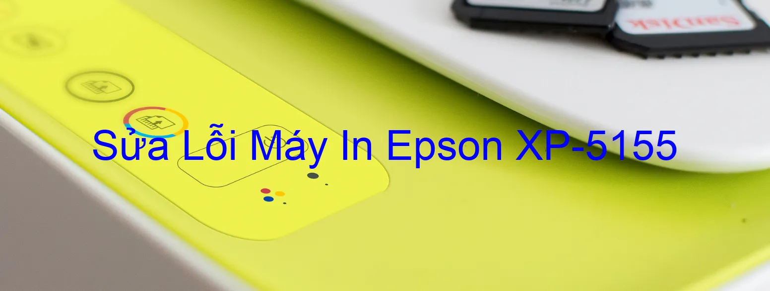 Sửa Lỗi Máy In Epson XP-5155