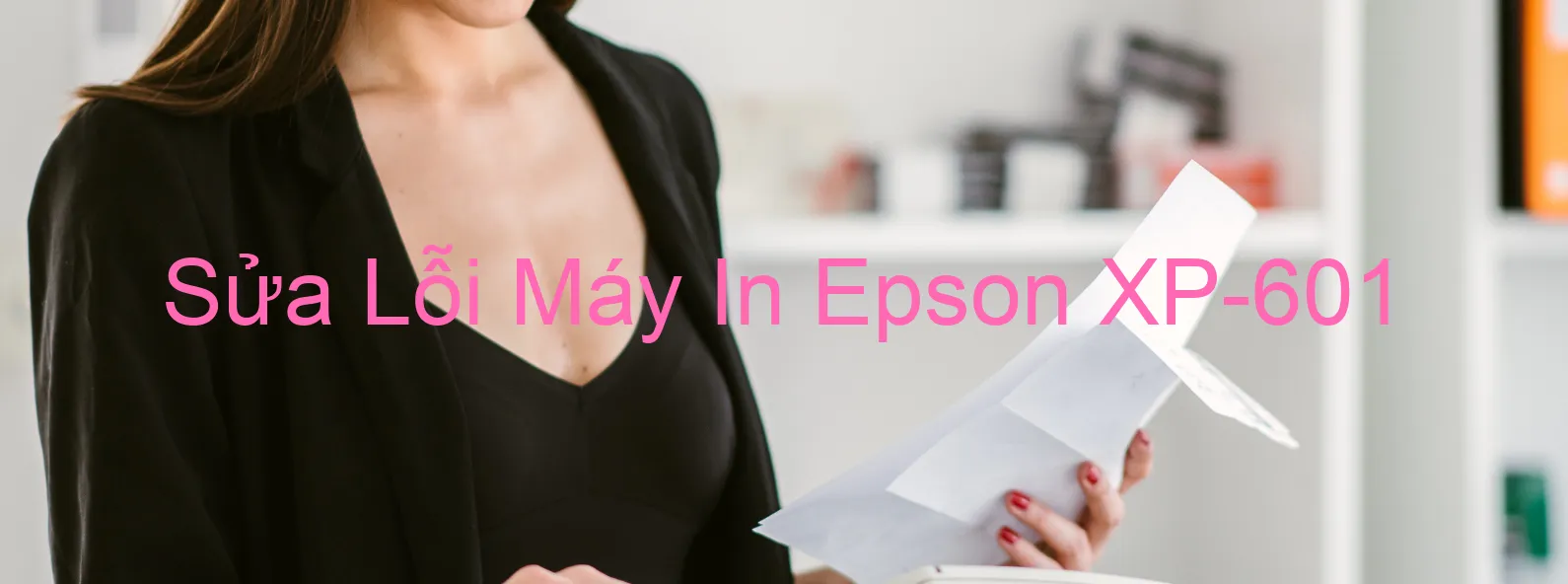 Sửa Lỗi Máy In Epson XP-601