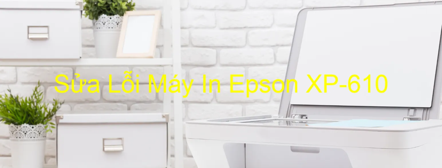 Sửa Lỗi Máy In Epson XP-610